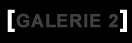 GALERIE 2